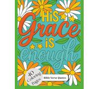 "His Grace is Enough" 40 Coloring Pages Bible Verse Quotes: Adult BIble Verse Coloring