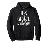 His Grace Is Enough Felpa con Cappuccio