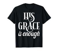 His Grace Is Enough Maglietta