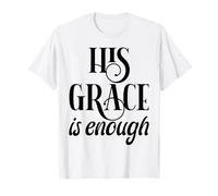 His Grace Is Enough Maglietta