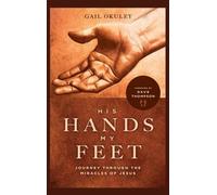 His Hands My Feet: Journey Through the Miracles of Jesus