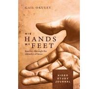 His Hands My Feet Video Study Journal: Journey through the Miracles of Jesus