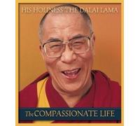 His Holiness Tenzin Gyatso the Dalai Lama The Compassionate Life (Tascabile)