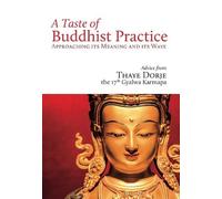 His Holiness the 17th Karmapa Thaye Dorj A Taste of Buddhist Practic (Tascabile)