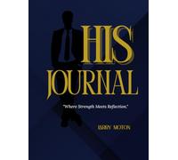 His Journal: A Guided 8-Week Journey of Strength and Self-Reflection