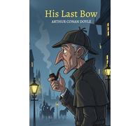 His Last Bow: An Epilogue of Sherlock Holmes