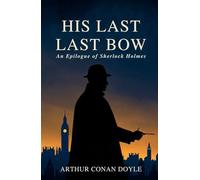 His Last Bow: An Epilogue of Sherlock Holmes