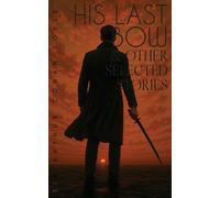 His Last Bow & Other Selected Stories