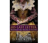 His Last Letter: Elizabeth I and the Earl of Leicester