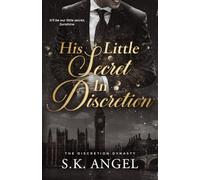 His Little Secret in Discretion: A Steamy Billionaire Romantic Comedy