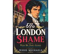 His London Shame: A Pride and Prejudice Variation