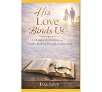 His Love Binds Us: A 52 Week Devotional for Couples Walking Through Incarceration