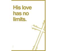 His love has no limits. A Christian Notebook for Prayers, Bible Verses, and Personal Reflections: Perfect for Daily Devotions, Spiritual Growth, and Inspiration