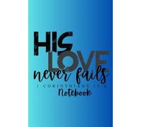 His Love Never Fails Notebook Blue Version: A Faith-Based Notebook for Reflection, Prayer & Everyday Grace
