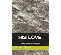 HIS LOVE: "We love because He first loved us"