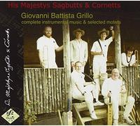 His Majestys Sabutts & Cornetts - Giovanni Battista Grillo-Complete Instrumental Mus