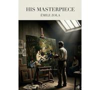 His masterpiece: By emile zola