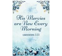 His Mercies Are New Every Morning: Christian Floral Notebook for Women | Morning Devotional Journal | Bible Journaling Notebook & Prayer Journal