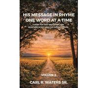 His Message In Rhyme One Word At a Time: A Book for Daily Meditation and Searching Scriptures for Understanding
