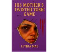 His Mother's twisted toxic game