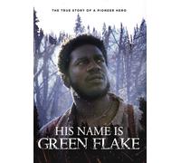 His Name Is Green Flake (DVD) Alex Boyé Dallyn Vail Bayles Yahosh Bonner