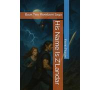 His Name Is Z'Landar: Book Two: Riverborn Saga