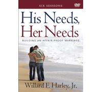 His Needs, Her Needs: Building an Affair-Proof Marriage: 6 Sessions
