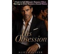 His Obsession: A Later in Life Billionaire Romance Where Marriage in Crisis Becomes a Second Chance
