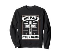 His Pain Your Gain Gesù sacrifica l'ispirazione |||- Felpa