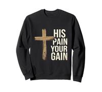 His Pain Your Gain Gesù sacrifica l'ispirazione ||- Felpa