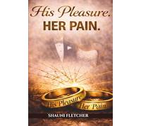 His Pleasure. Her Pain: Love doesn't hurt. It Heals