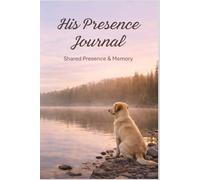 His Presence Journal: Shared Presence & Memory - Dog Edition