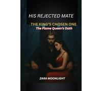 His Rejected Mate, The King's Chosen One: The Flame Queen's Oath
