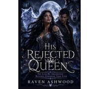 His Rejected Queen: The Luna He Abandoned Returns Stronger Than Ever