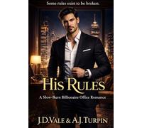 His Rules: A Slow-Burn Billionaire Romance Where One Rule Changes Everything