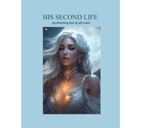 His second life (protecting her at all cost): (A forbidden love story)