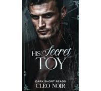 His Secret Toy: Off-limits. Age-Gap. Billionaire CEO Romance.