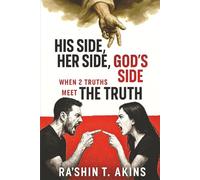 His Side, Her Side, GOD's Side: When 2 Truths Meet THE TRUTH
