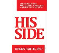 His Side: Men Speak Out on Dating, Marriage and Life in America