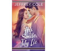 His Smile, My Lie: A Contemporary Romance of Secrets, Redemption & Second Chances