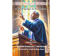HIS SPOKEN WORD: A WORD SPOKEN IN DUE SEASON