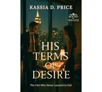His Terms of Desire: The CEO Who Never Learned to Fall
