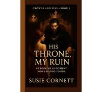 His Throne, My Ruin: He took me as payment. Now I belong to him.