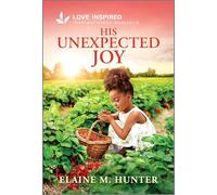 His Unexpected Joy: An Uplifting Inspirational Romance