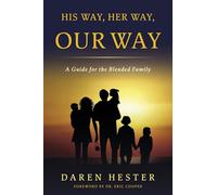 His Way - Her Way - Our Way: A Guide for the Blended Family