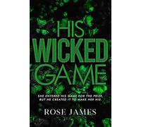 His Wicked Game: She Entered His Game for the Prize, But He Created It to Make Her HIs.