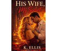 HIS WIFE . MY SECRET.: A Forbidden Love Story: 1