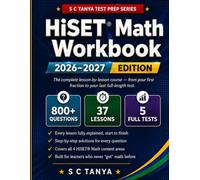 HiSET Math Workbook 2026-2027: 37 Step-by-Step Lessons, 800+ Practice Questions with Full Solutions, and 5 Full-Length Practice Tests for Adult Learners and ESL Students Who Never Understood Math