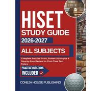 HiSET Study Guide 2026 - 2027 All Subjects: Complete Practice Tests, Proven Strategies & Step-by-Step Review for First-Time Test Takers