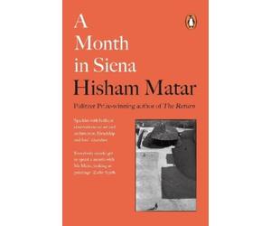 Hisham Matar Isabel Wall A Month in Siena (Tascabile)